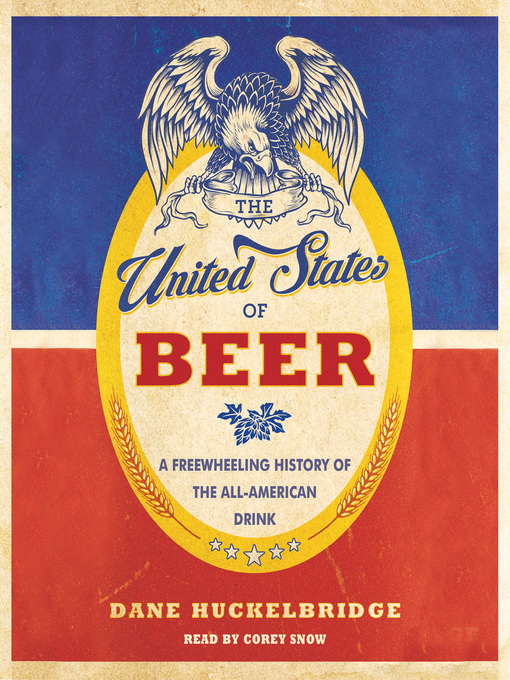 Title details for The United States of Beer by Dane Huckelbridge - Available